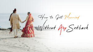 How to Get Your Child Married Without Any Setback