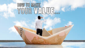How to Make Your Value – Learn Some Powerful Ways