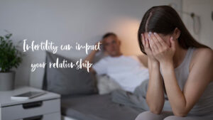 Infertility can impact your relationship: How to deal with it