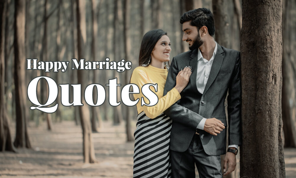 Happy Marriage Quotes That Will Inspire All Couples