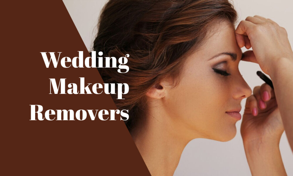 Best Indian Wedding Makeup Removers in 2023