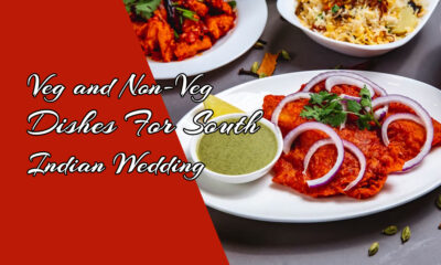 Best Veg and Non-Veg Dishes in a South Indian Wedding