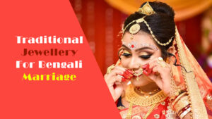 Traditional Jewellery For Bengali Matrimonial