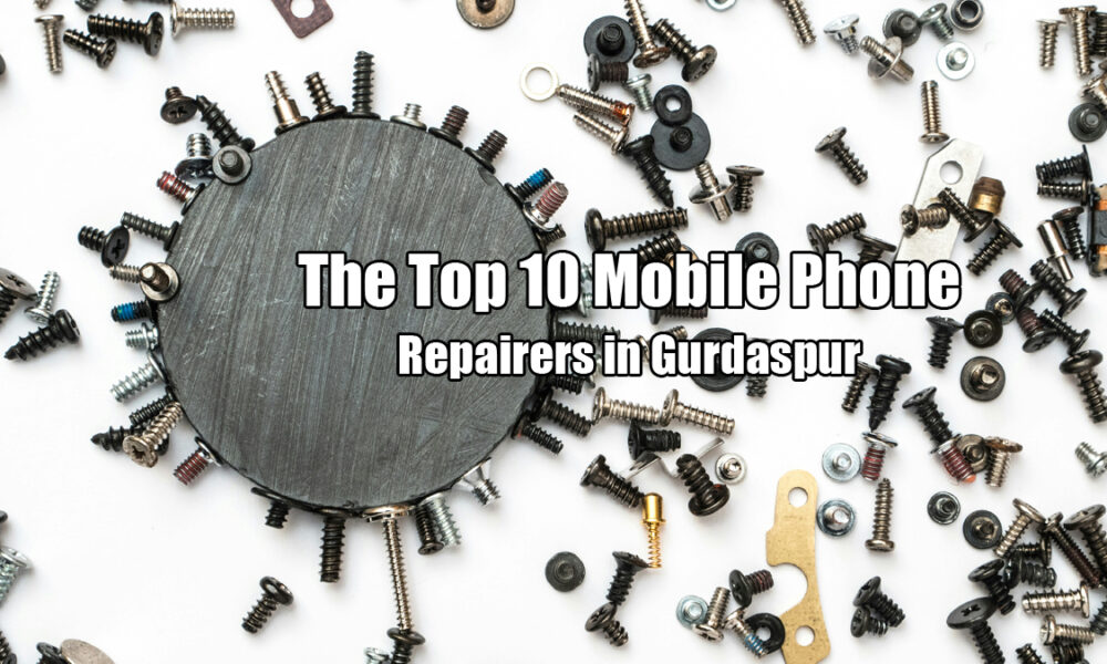 The Top 10 Mobile Phone Repairers in Gurdaspur