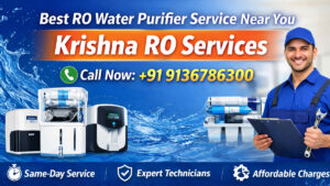Best RO Water Purifier Service Near Me – Krishna RO Services 📞 Call Now: +91 9136786300
